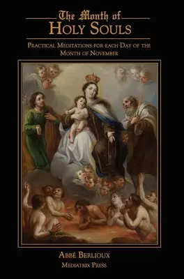 Mesiac svätých duší: Praktické meditácie na každý deň mesiaca november - The Month of Holy Souls: Practical Meditations for Every Day of the Month of November