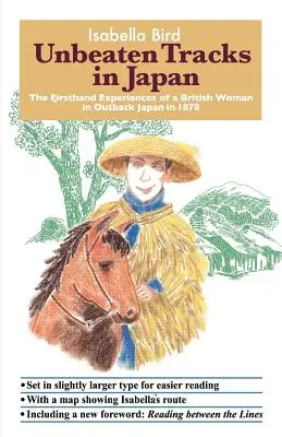 Neporazené trate v Japonsku: Zážitky Britky z prvej ruky v odľahlom Japonsku v roku 1878 - Unbeaten Tracks in Japan: The Firsthand Experiences of a British Woman in Outback Japan in 1878
