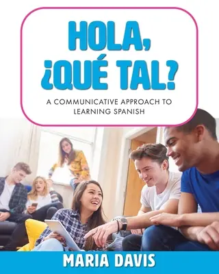 Hola, Qu tal?: Komunikačný prístup k výučbe španielčiny - Hola, Qu tal?: A Communicative Approach to Learning Spanish
