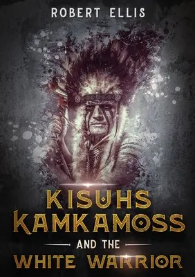 Kisuhs Kamkamoss a biely bojovník - Kisuhs Kamkamoss and the White Warrior