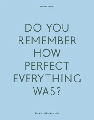 Pamätáte si, aké bolo všetko dokonalé? Dielo Zoe Zenghelisovej - Do Your Remember How Perfect Everything Was?: The Work of Zoe Zenghelis