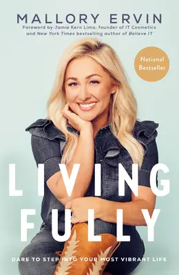 Žiť naplno: Odvážte sa vstúpiť do svojho najživšieho života - Living Fully: Dare to Step Into Your Most Vibrant Life