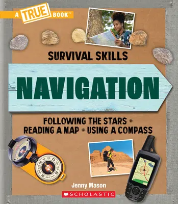 Navigácia (Pravdivá kniha: Zručnosti na prežitie) - Navigation (a True Book: Survival Skills)