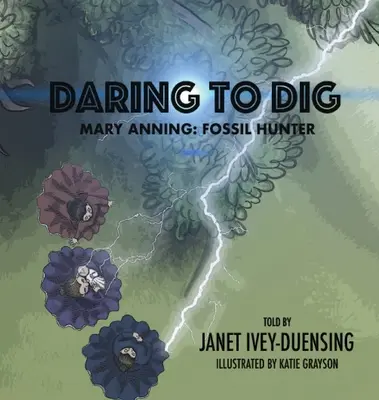 Odvážne kopanie: Mary Anning: Anning: Lovkyňa skamenelín - Daring to Dig: Mary Anning: Fossil Hunter