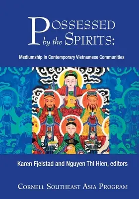 Posadnutí duchmi: Médiá v súčasných vietnamských komunitách - Possessed by the Spirits: Mediumship in Contemporary Vietnamese Communities