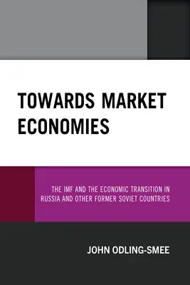 Smerom k trhovým ekonomikám: MMF a ekonomická transformácia v Rusku a ďalších bývalých sovietskych krajinách - Towards Market Economies: The IMF and the Economic Transition in Russia and Other Former Soviet Countries