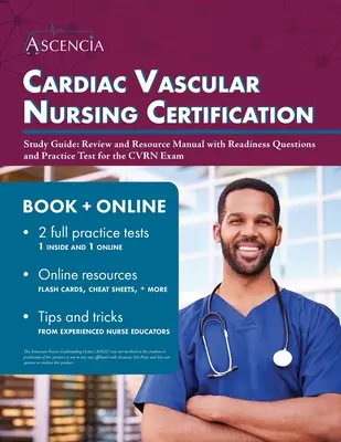 Cardiac Vascular Nursing Certification Study Guide (Študijná príručka pre certifikáciu kardiologických sestier): Prehľadová príručka s otázkami na prípravu a praktickým testom na skúšku CVRN - Cardiac Vascular Nursing Certification Study Guide: Review and Resource Manual with Readiness Questions and Practice Test for the CVRN Exam