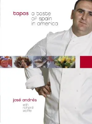 Tapas: Chuť Španielska v Amerike: Kuchařka: Španielsko v Španielsku: kuchárska kniha - Tapas: A Taste of Spain in America: A Cookbook