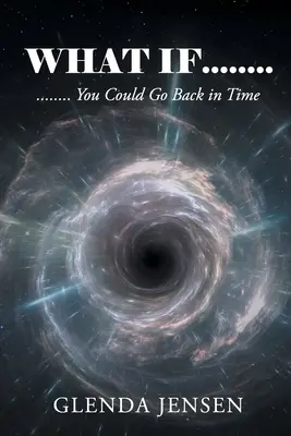 Čo keby ste sa mohli vrátiť v čase - What If You Could Go Back in Time