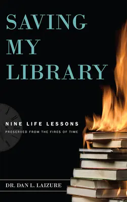 Záchrana mojej knižnice: Deväť životných lekcií zachovaných z ohňa času - Saving My Library: Nine Life Lessons Preserved from the Fires of Time
