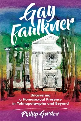 Gay Faulkner: Odhaľovanie homosexuálnej prítomnosti v knihe Yoknapatawpha and Beyond - Gay Faulkner: Uncovering a Homosexual Presence in Yoknapatawpha and Beyond