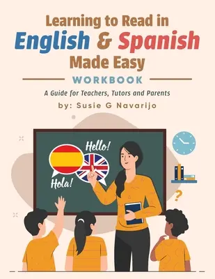 Jednoduché učenie sa čítať v angličtine a španielčine: Príručka pre učiteľov, vychovávateľov a rodičov - Learning to Read in English and Spanish Made Easy: A Guide for Teachers, Tutors, and Parents