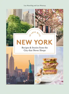 Zamilovaný do New Yorku: Recepty a príbehy z mesta, ktoré nikdy nespí - In Love with New York: Recipes and Stories from the City That Never Sleeps