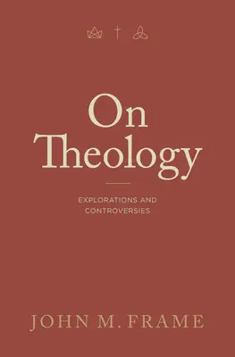 O teológii: O teológii: skúmania a kontroverzie - On Theology: Explorations and Controversies