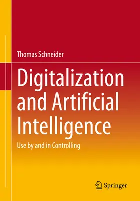 Digitalizácia a umelá inteligencia: Využitie a v controllingu - Digitalization and Artificial Intelligence: Use by and in Controlling
