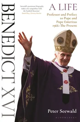 Benedikt XVI: Život: Druhý diel: od profesora a prefekta po pápeža a emeritného pápeža 1966 - súčasnosť - Benedict XVI: A Life Volume Two: Professor and Prefect to Pope and Pope Emeritus 1966-The Present