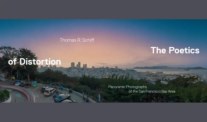 Poetika skreslenia: Panoramatické fotografie oblasti Sanfranciského zálivu - The Poetics of Distortion: Panoramic Photographs of the San Francisco Bay Area