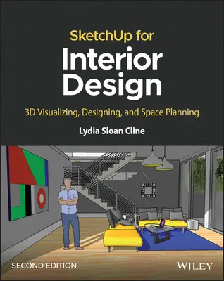 Sketchup pre interiérový dizajn: 3D vizualizácia, navrhovanie a plánovanie priestoru - Sketchup for Interior Design: 3D Visualizing, Designing, and Space Planning