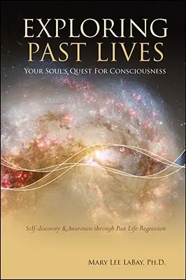 Skúmanie minulých životov: Hľadanie vedomia vašej duše - Exploring Past Lives: Your Soul's Quest for Consciousness