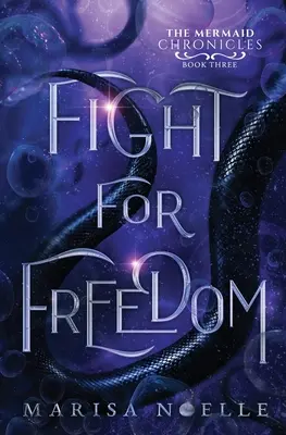 Boj za slobodu: Kroniky morskej panny (kniha 3) - Fight for Freedom: The Mermaid Chronicles (book 3)