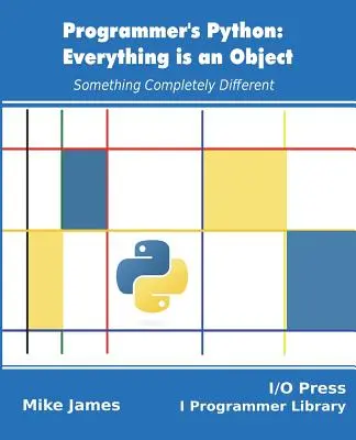 Programátorský Python: Všetko je objekt: Niečo úplne iné - Programmer's Python: Everything is an Object: Something Completely Different