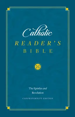 Katolícka čítanka Biblie: Epištoly a Zjavenie Jána - Catholic Reader's Bible: Epistles and Revelation