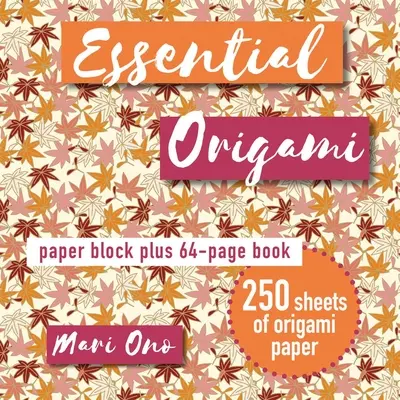 Základné origami: Papierový blok Plus 64-stranová kniha - Essential Origami: Paper Block Plus 64-Page Book