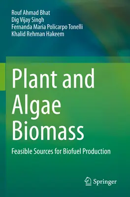 Rastlinná a riasová biomasa: Uskutočniteľné zdroje na výrobu biopalív - Plant and Algae Biomass: Feasible Sources for Biofuel Production