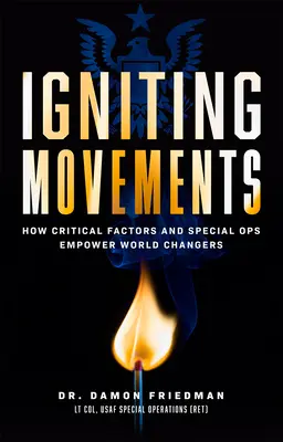 Zapálenie hnutí: Ako kritické faktory a špeciálne operácie posilňujú postavenie ľudí, ktorí menia svet - Igniting Movements: How Critical Factors and Special Ops Empower World Changers