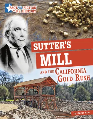 Sutterov mlyn a kalifornská zlatá horúčka: oddeľovanie faktov od fikcie - Sutter's Mill and the California Gold Rush: Separating Fact from Fiction