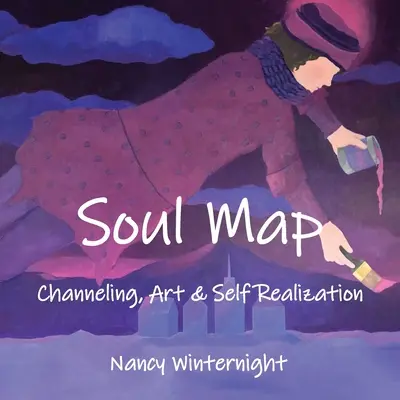 Mapa duše: Kniha: Channeling, umenie a sebarealizácia - Soul Map: Channeling, Art and Self-Realization