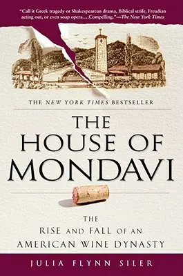 Dom Mondavi: Vzostup a pád americkej vinárskej dynastie - The House of Mondavi: The Rise and Fall of an American Wine Dynasty