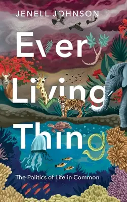 Každá živá vec: Politika spoločného života - Every Living Thing: The Politics of Life in Common
