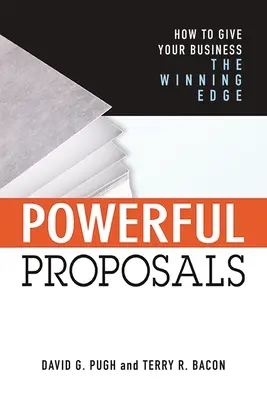 Silné návrhy: Ako dať svojmu podnikaniu výhodu víťazstva - Powerful Proposals: How to Give Your Business the Winning Edge