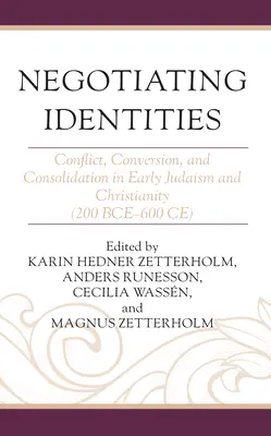 Vyjednávanie o identitách: Konflikt, konverzia a konsolidácia v ranom judaizme a kresťanstve (200 pred Kr. - 600 po Kr.) - Negotiating Identities: Conflict, Conversion, and Consolidation in Early Judaism and Christianity (200 Bce-600 Ce)