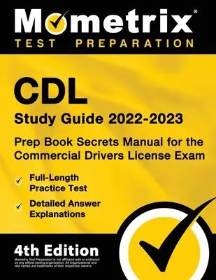 CDL Study Guide 2022-2023 - Prep Book Secrets Manual for the Commercial Drivers Licence Exam, Full-Length Practice Test, Detailed Answer Explanations (Tajomstvá pre skúšku na komerčné vodičské oprávnenie): - CDL Study Guide 2022-2023 - Prep Book Secrets Manual for the Commercial Drivers License Exam, Full-Length Practice Test, Detailed Answer Explanations: