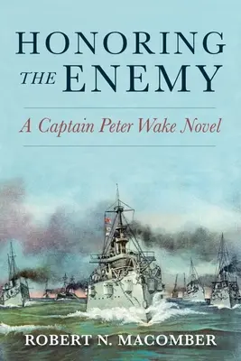Česť nepriateľovi: román kapitána Petra Wakea - Honoring the Enemy: A Captain Peter Wake Novel