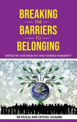 Prelomenie bariér spolupatričnosti: Bariéry, ktoré nás spájajú, sú spojené našou biológiou a spoločnou ľudskosťou - Breaking the Barriers to Belonging: United by Our Biology and Shared Humanity
