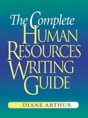 Kompletný sprievodca písaním o ľudských zdrojoch - The Complete Human Resources Writing Guide