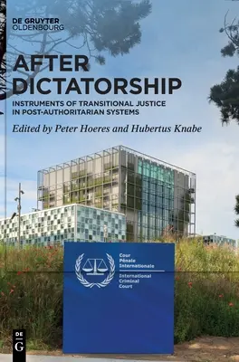 Po diktatúre: Nástroje prechodnej spravodlivosti v postautoritárskych systémoch - After Dictatorship: Instruments of Transitional Justice in Post-Authoritarian Systems