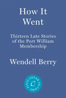 Ako to bolo: Ďalších trinásť príbehov o členstve v Port William - How It Went: Thirteen More Stories of the Port William Membership