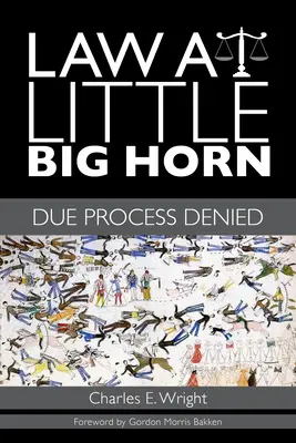 Zákon pri Little Big Horne: Odmietnutie riadneho procesu - Law at Little Big Horn: Due Process Denied