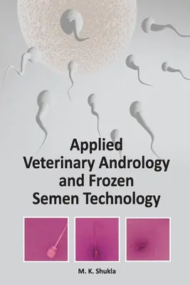 Aplikovaná veterinárna andrológia a technológia zmrazeného semena - Applied Veterinary Andrology and Frozen Semen Technology