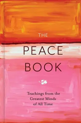 Kniha o mieri: Učenie od najväčších mysliteľov všetkých čias - The Peace Book: Teachings from the Greatest Minds of All Time