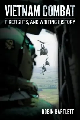 Boj vo Vietname: Prestrelky a písanie dejín - Vietnam Combat: Firefights and Writing History