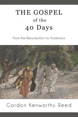 Evanjelium na 40 dní: Od zmŕtvychvstania po nanebovstúpenie - The Gospel of the 40 Days: From the Resurrection to Ascension