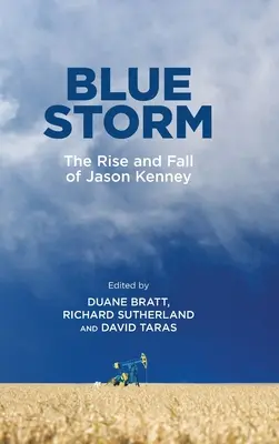 Modrá búrka: Vzostup a pád Jasona Kenneyho - Blue Storm: The Rise and Fall of Jason Kenney