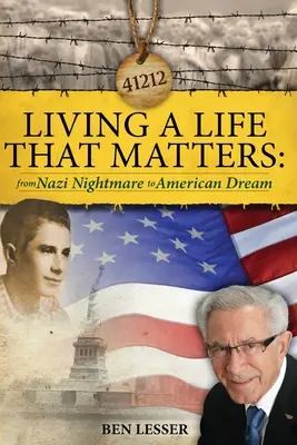 Život, na ktorom záleží: od nacistickej nočnej mory k americkému snu - Living A Life That Matters: from Nazi Nightmare to American Dream