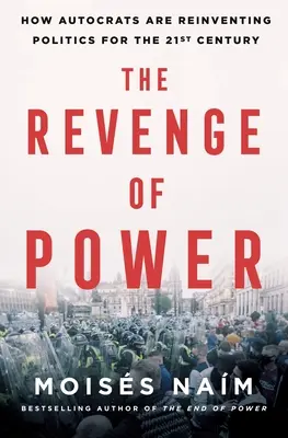 Pomsta moci: Ako autokrati pretvárajú politiku pre 21. storočie - The Revenge of Power: How Autocrats Are Reinventing Politics for the 21st Century