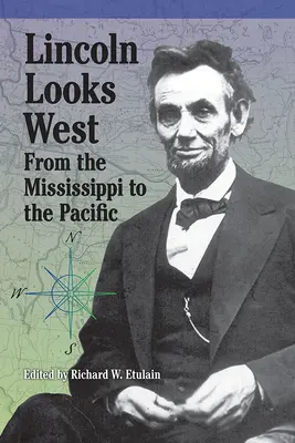 Lincoln sa pozerá na Západ: Od Mississippi po Pacifik - Lincoln Looks West: From the Mississippi to the Pacific